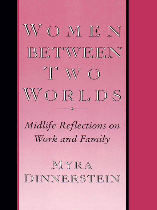 Title details for Women Between Two Worlds by Myra Dinnerstein - Available